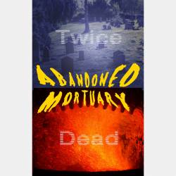 Abandoned Mortuary : Twice Dead